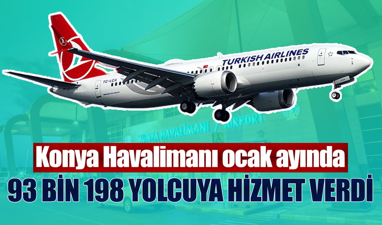 Konya Havalimanı ocak ayında 93 bin 198 yolcuya hizmet verdi