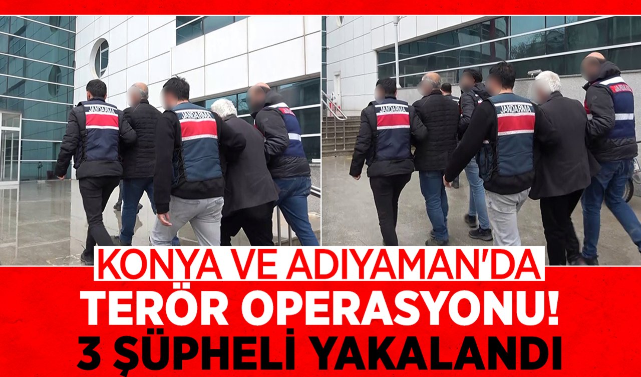Konya ve Adıyaman’da terör operasyonu: 3 şüpheli yakalandı