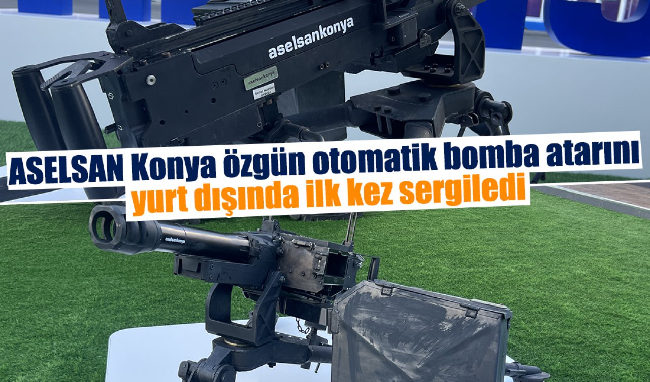 ASELSAN Konya özgün otomatik bomba atarını yurt dışında ilk kez sergiledi