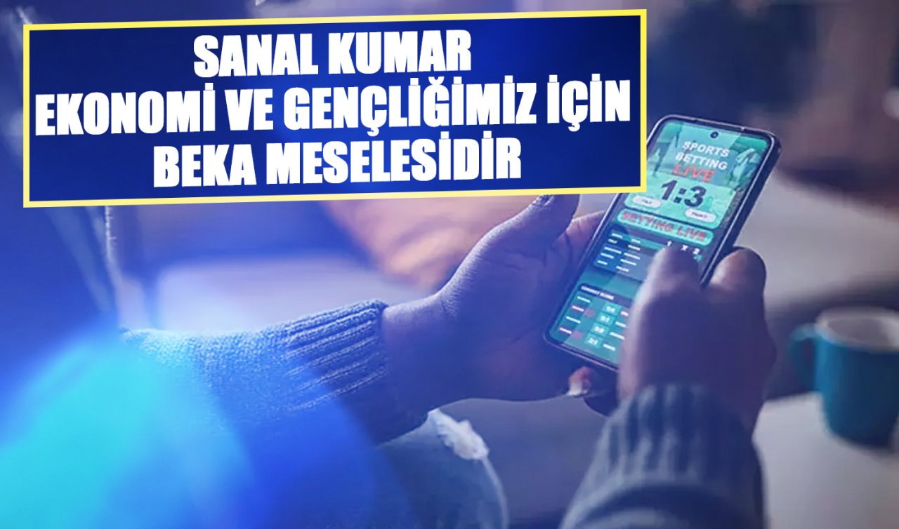 Sanal Kumar Ekonomi ve Gençliğimiz İçin Beka Meselesidir