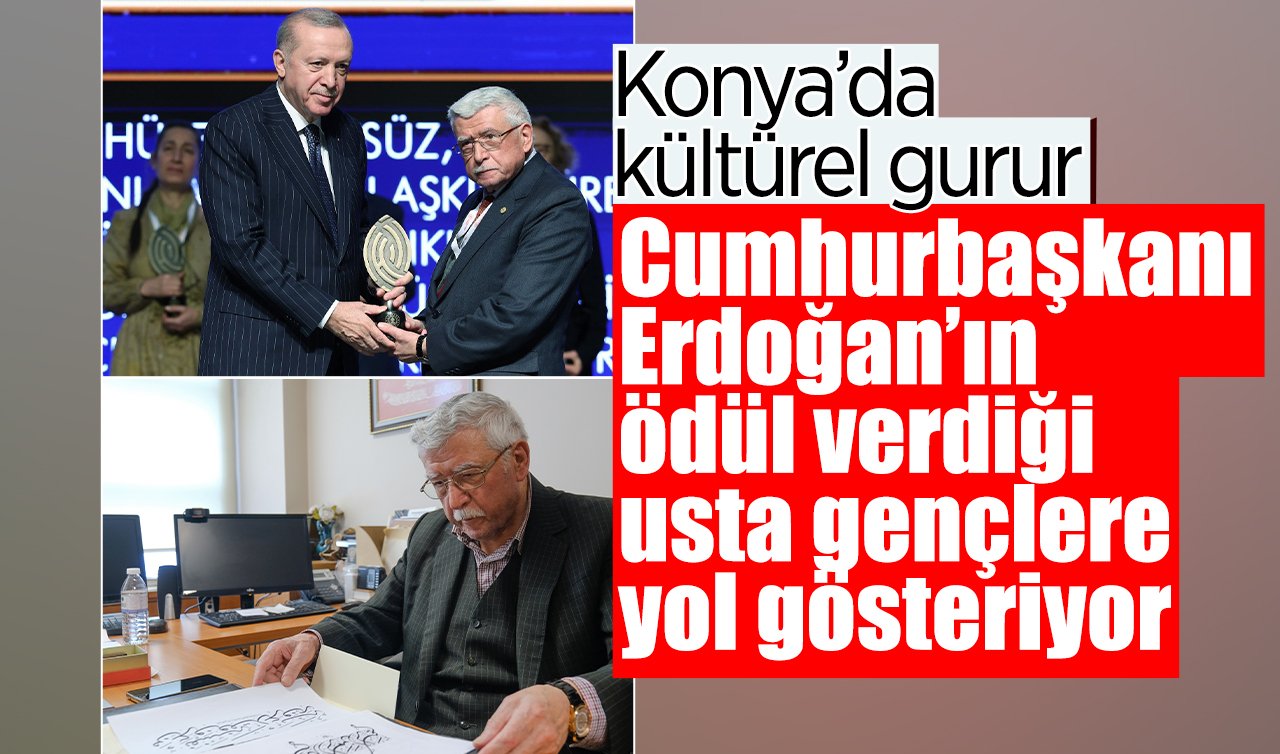 Konya’da kültürel gurur! Cumhurbaşkanı Erdoğan’ın ödül verdiği usta gençlere yol gösteriyor
