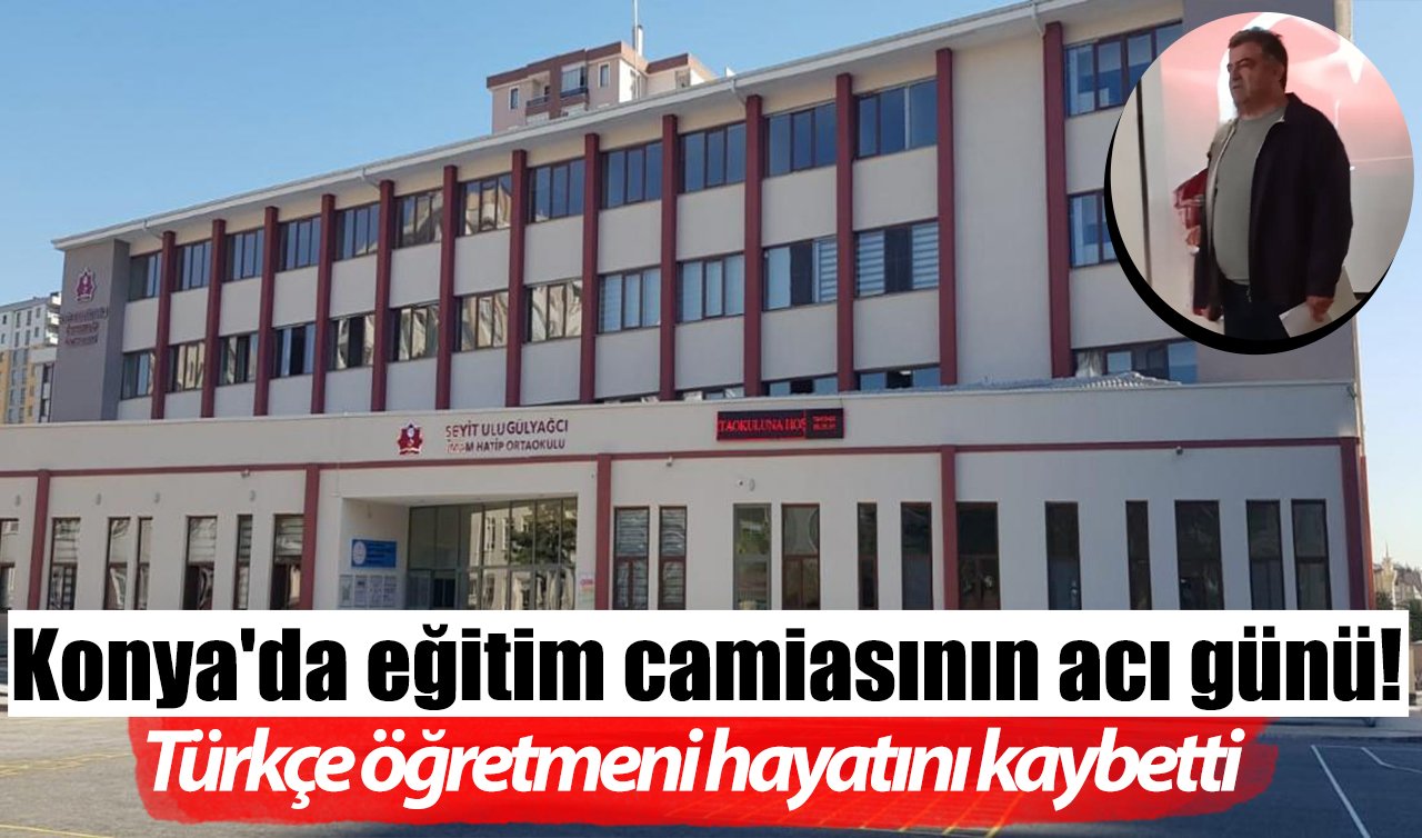 Konya’da eğitim camiasının acı günü! Türkçe öğretmeni hayatını kaybetti