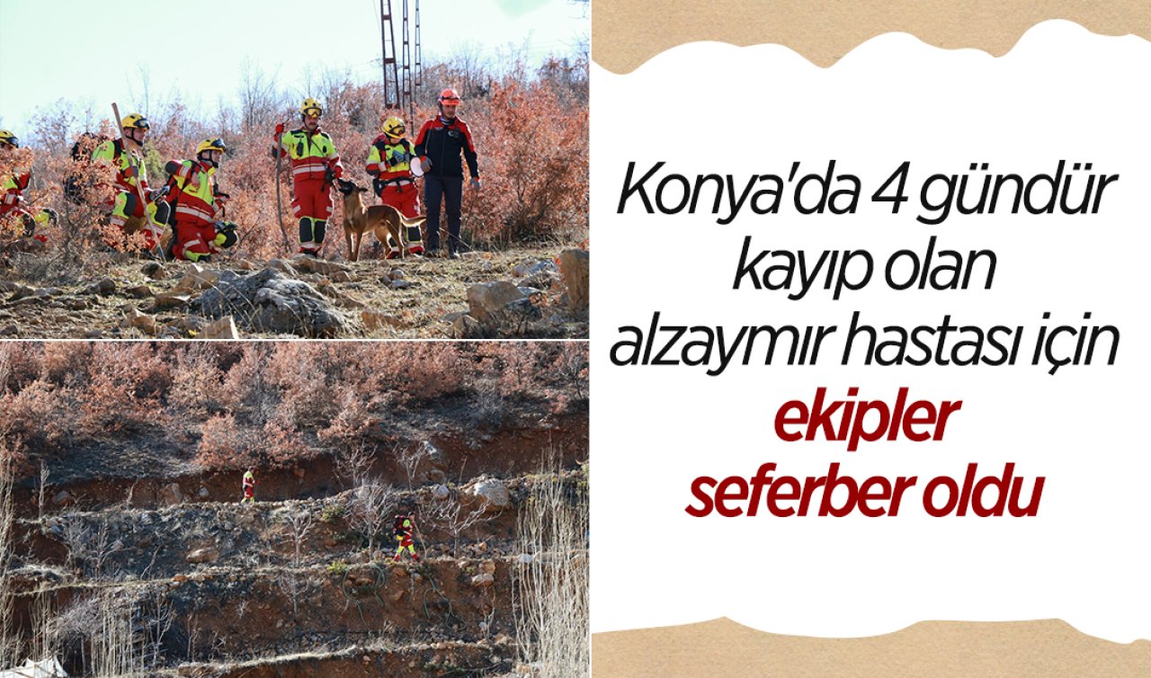 Konya’da 4 gündür kayıp olan alzaymır hastası için ekipler seferber oldu 