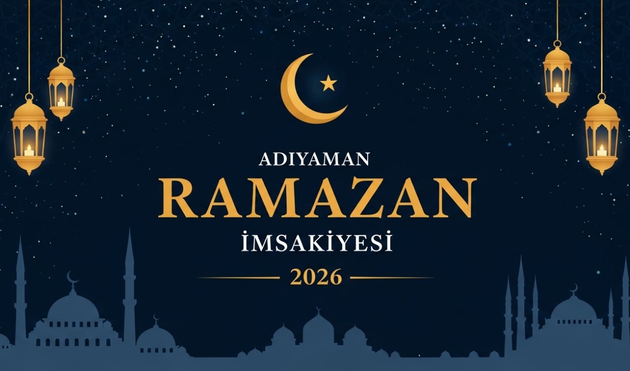 Adıyaman Ramazan İmsakiyesi 2026: Adıyaman’da ilk sahur ve ilk oruç ne zaman, saat kaçta?