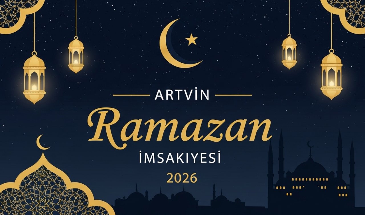 Artvin Ramazan İmsakiyesi 2026: Artvin’de ilk sahur ve ilk oruç ne zaman, saat kaçta?