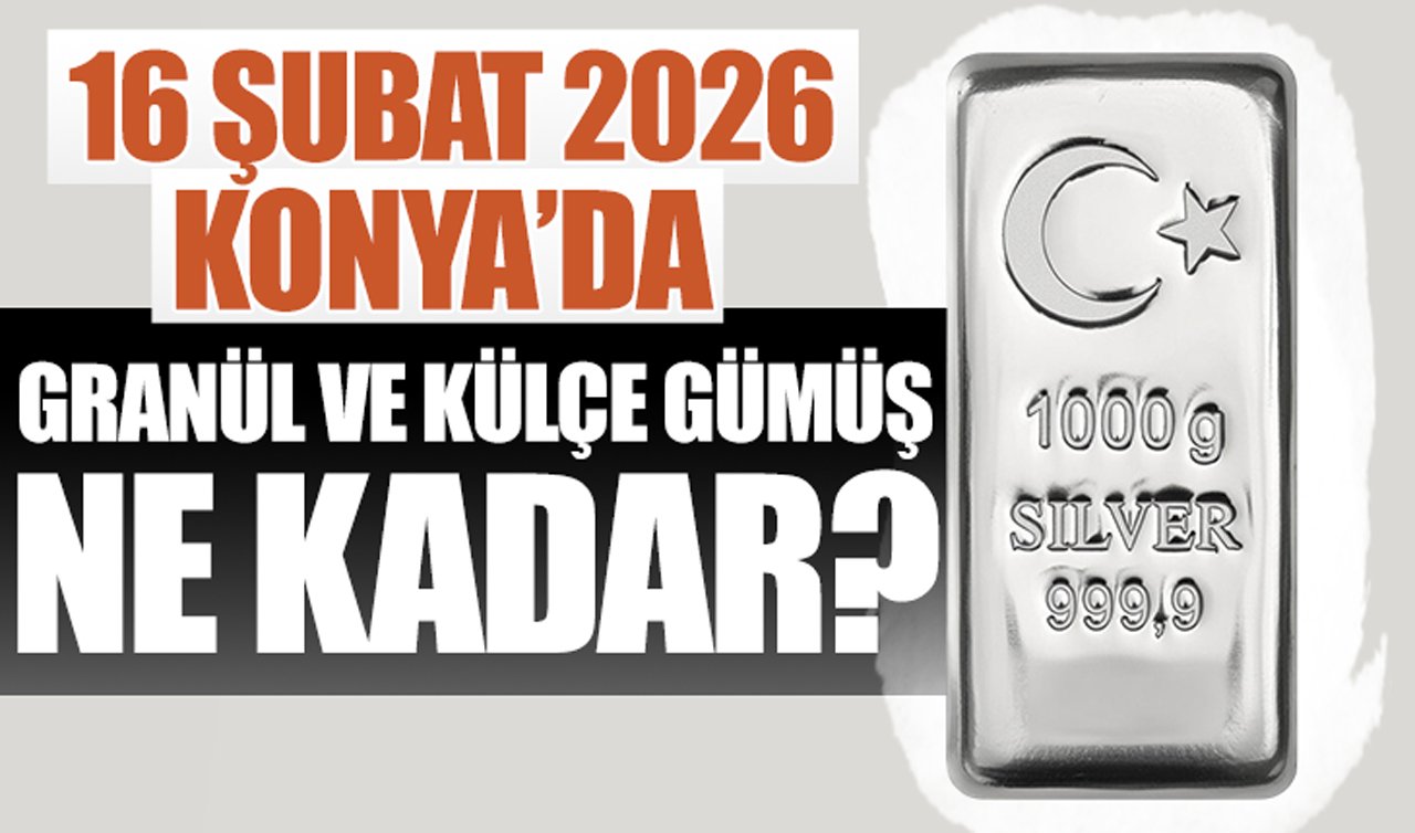 CANLI GÜMÜŞ FİYATLARI | Bugün Konya’da gümüş fiyatları: 16 Şubat 2026 Konya’da granül ve külçe gümüş ne kadar? Gümüş yükselişte mi?