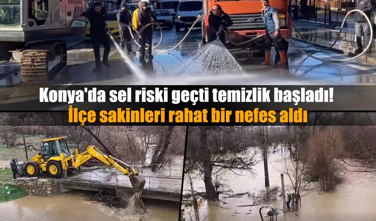 Konya’da sel riski geçti temizlik başladı! İlçe sakinleri rahat bir nefes aldı