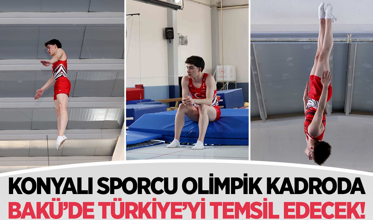 Konyalı sporcu olimpik kadroda: Bakü’de Türkiye’yi temsil edecek!