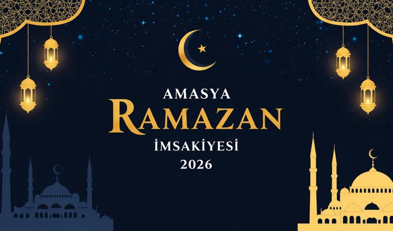 Amasya Ramazan İmsakiyesi 2026: Amasya’da ilk sahur ve ilk oruç ne zaman, saat kaçta?