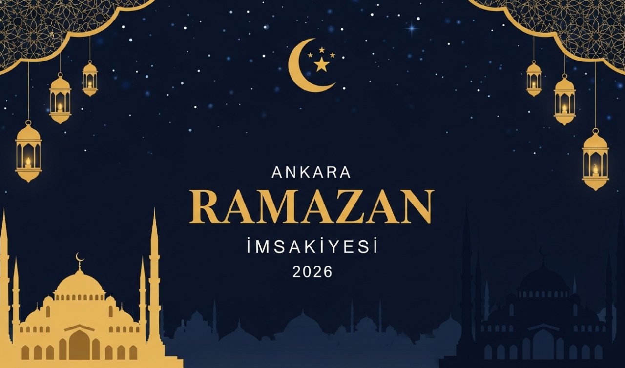 Ankara Ramazan İmsakiyesi 2026: Ankara’da ilk sahur ve ilk oruç ne zaman, saat kaçta?