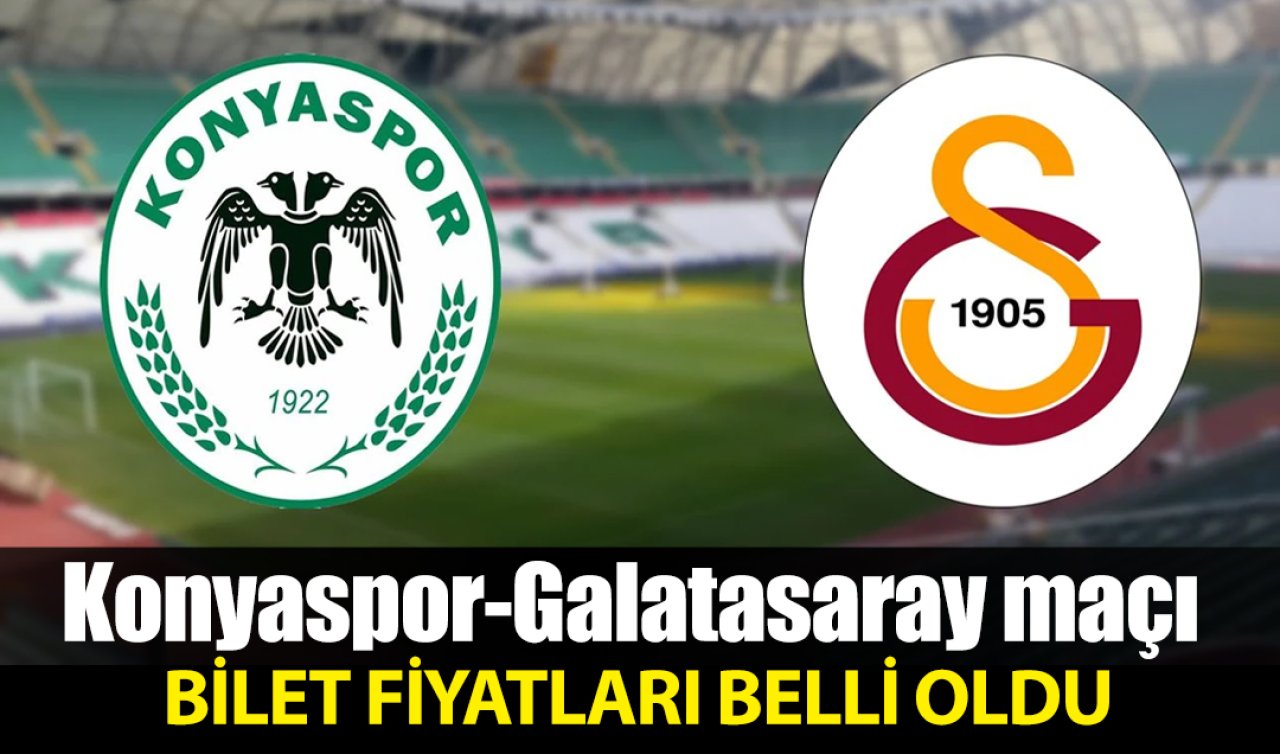Konyaspor-Galatasaray maçı bilet fiyatları belli oldu