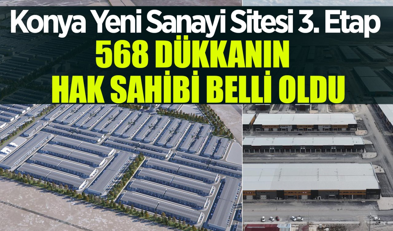 Konya Yeni Sanayi Sitesi 3. Etap Kura Çekimi: 568 dükkanın hak sahibi belli oldu