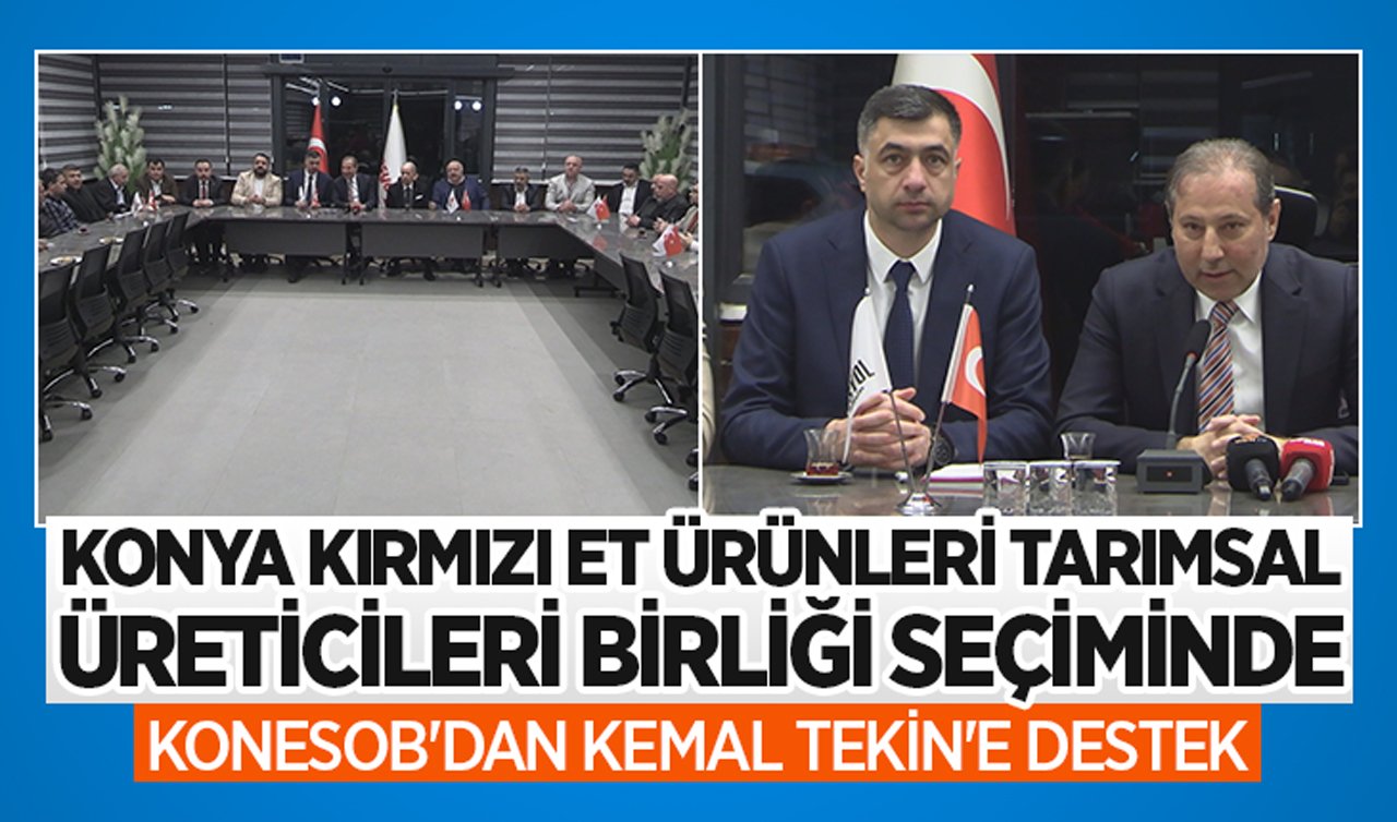 Konya Kırmızı Et Ürünleri Tarımsal Üreticileri Birliği seçiminde KONESOB’dan Kemal Tekin’e destek