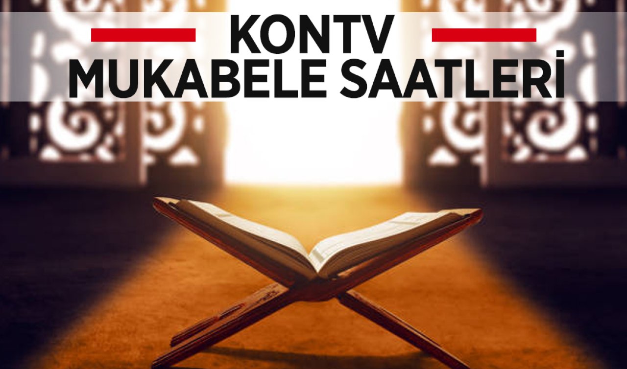 KONTV MUKABELE SAATLERİ! 2026 Ramazan Ayı KONTV’de mukabele kaçta yayınlanacak?