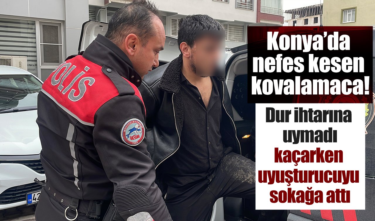 Konya’da nefes kesen kovalamaca! Dur ihtarına uymadı, kaçarken uyuşturucuyu sokağa attı
