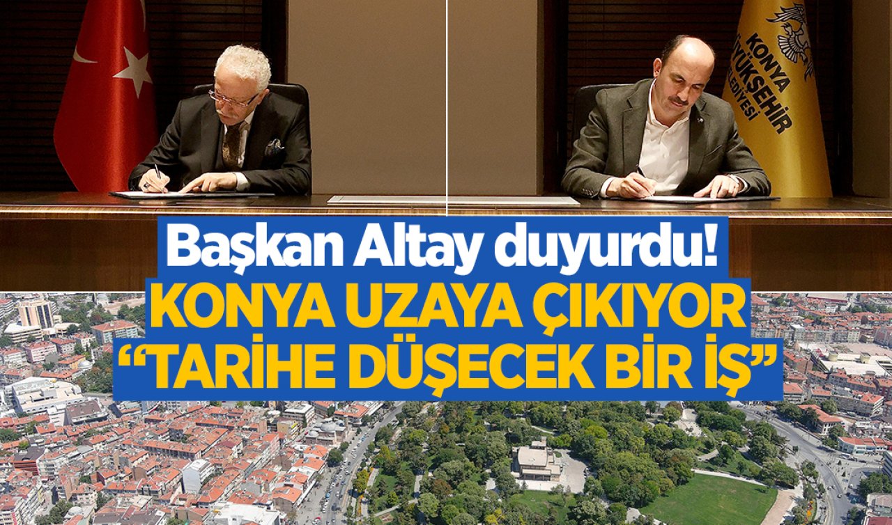 Başkan Altay duyurdu! Konya uzaya çıkıyor 