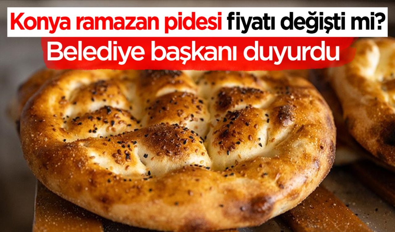 İlçe belediye başkanı duyurdu: Konya ramazan pidesi fiyatı değişti mi? 