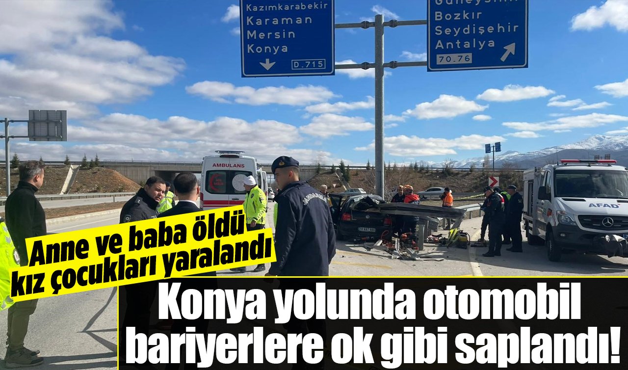 Konya yolunda otomobil bariyerlere ok gibi saplandı! Anne ve baba öldü, kız çocukları yaralandı