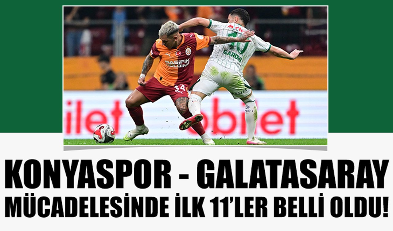 Konyaspor - Galatasaray mücadelesinde ilk 11’ler belli oldu!
