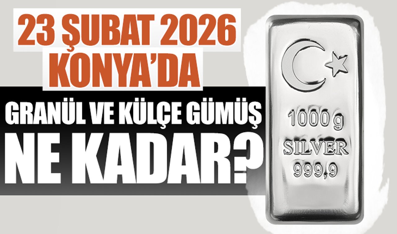 CANLI GÜMÜŞ FİYATLARI | Bugün Konya’da gümüş fiyatları: 23 Şubat 2026 Konya’da granül ve külçe gümüş ne kadar? Gümüş yükselişte mi?