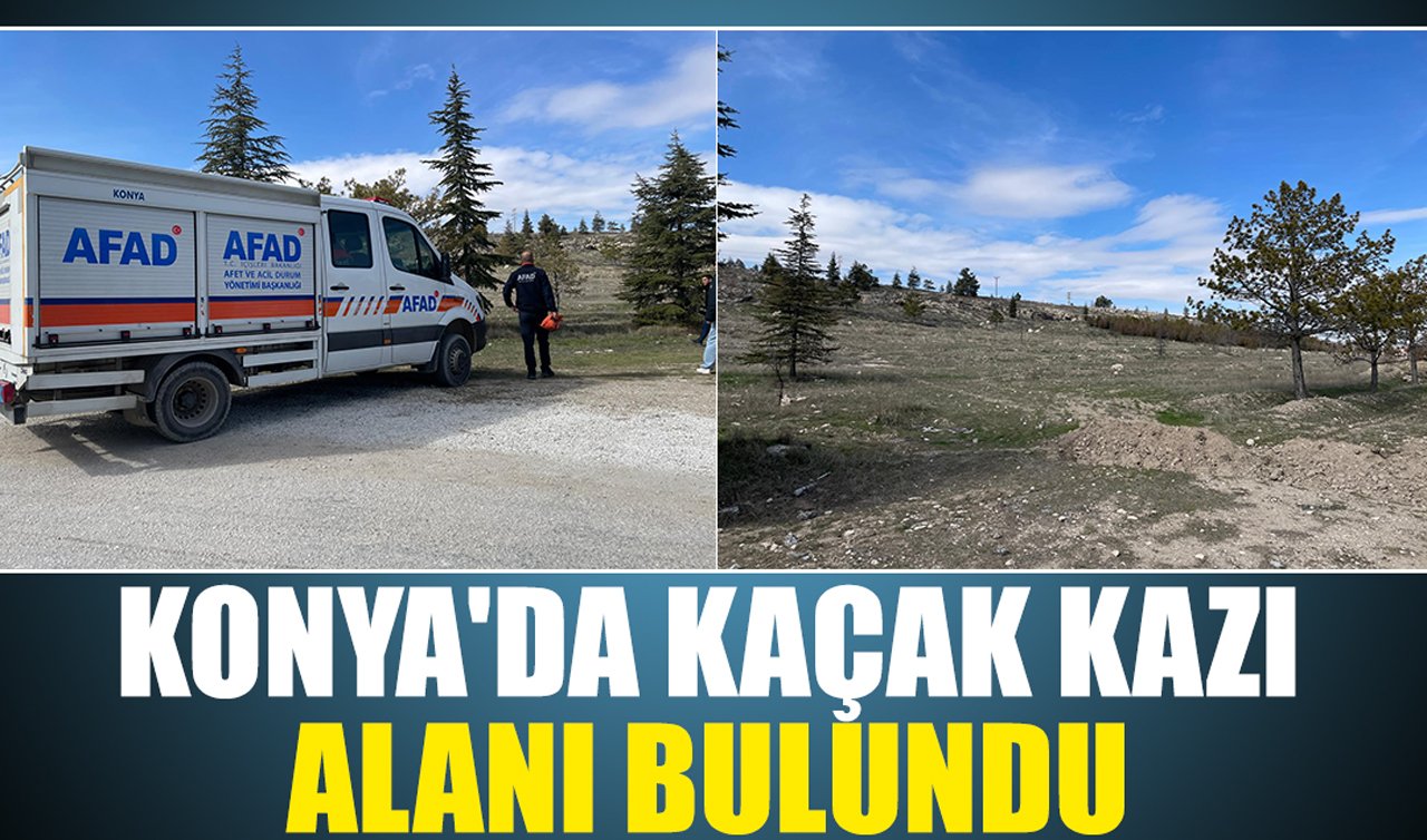 Konya’da kaçak kazı alanı bulundu