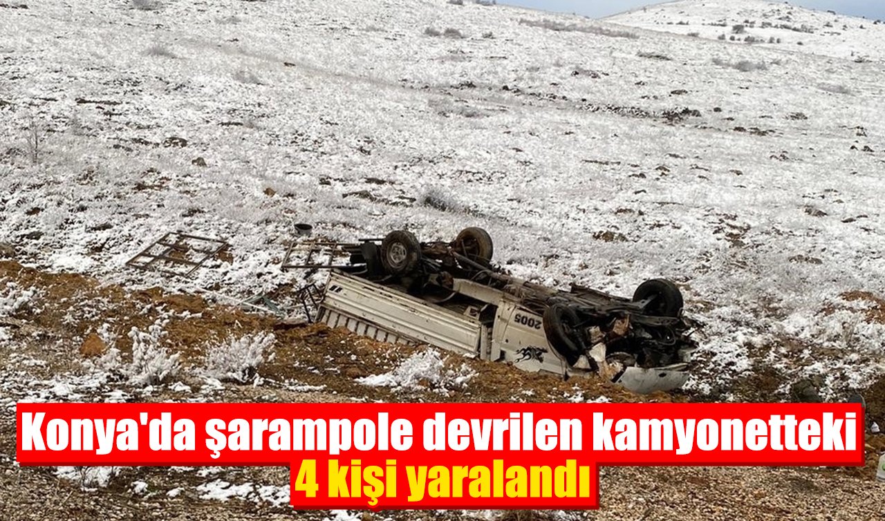 Konya’da şarampole devrilen kamyonetteki 4 kişi yaralandı