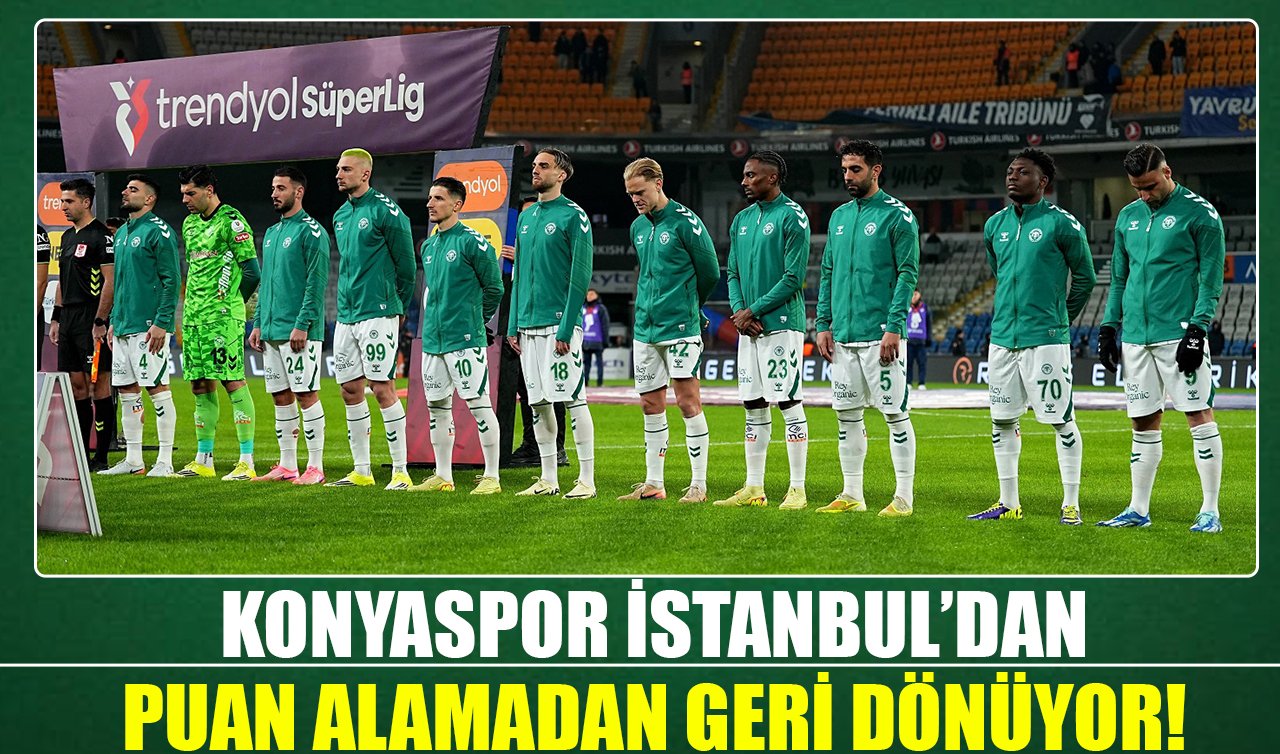 Maç bitti: Konyaspor İstanbul’dan puan alamadan geri dönüyor!