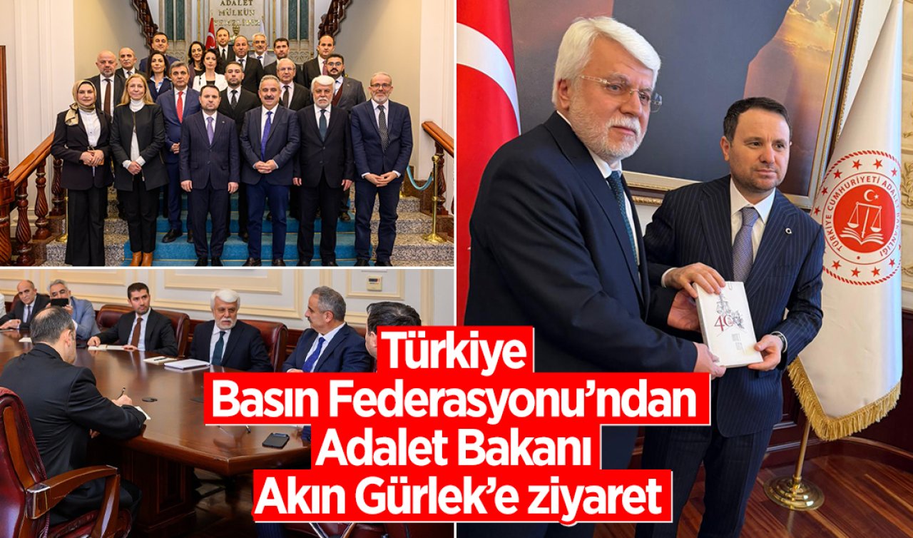 Türkiye Basın Federasyonu’ndan Adalet Bakanı Akın Gürlek’e ziyaret: Reform gündemi masada! 