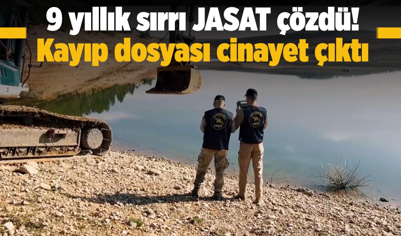 9 yıllık sırrı JASAT çözdü! Kayıp dosyası cinayet çıktı