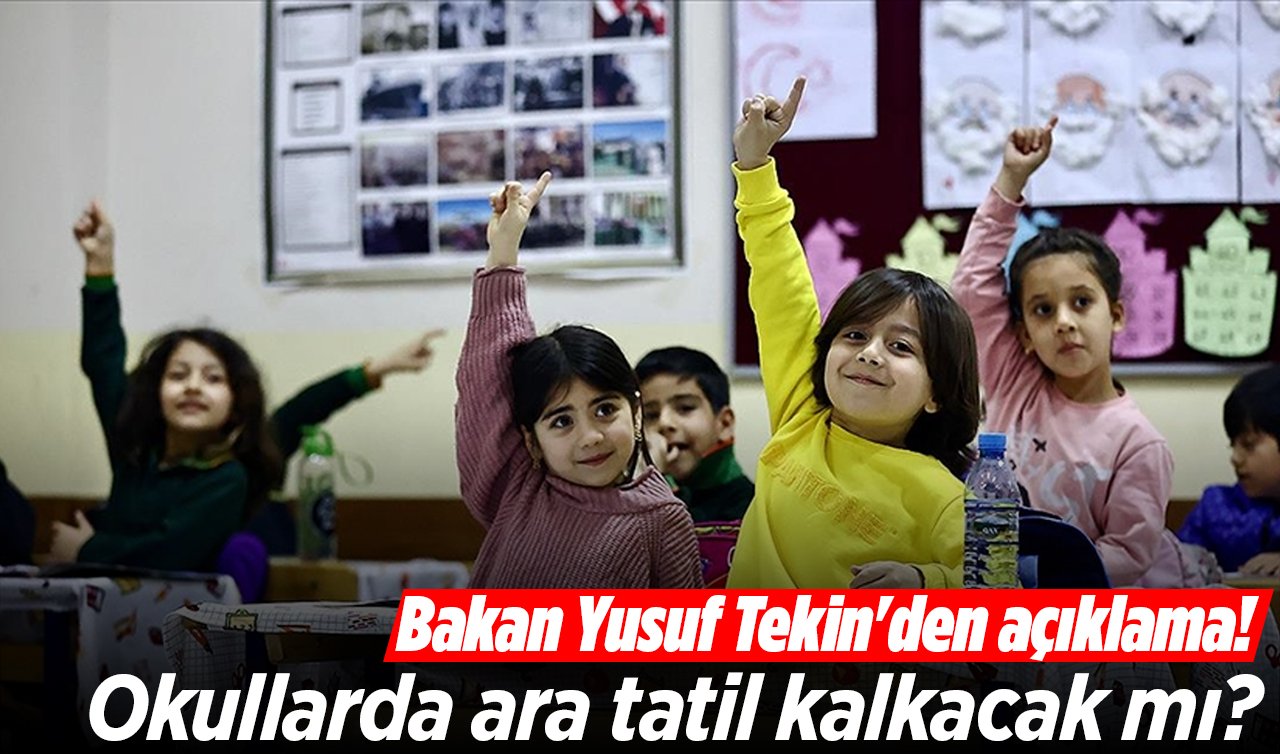 Bakan Yusuf Tekin’den açıklama! Okullarda ara tatil kalkacak mı?