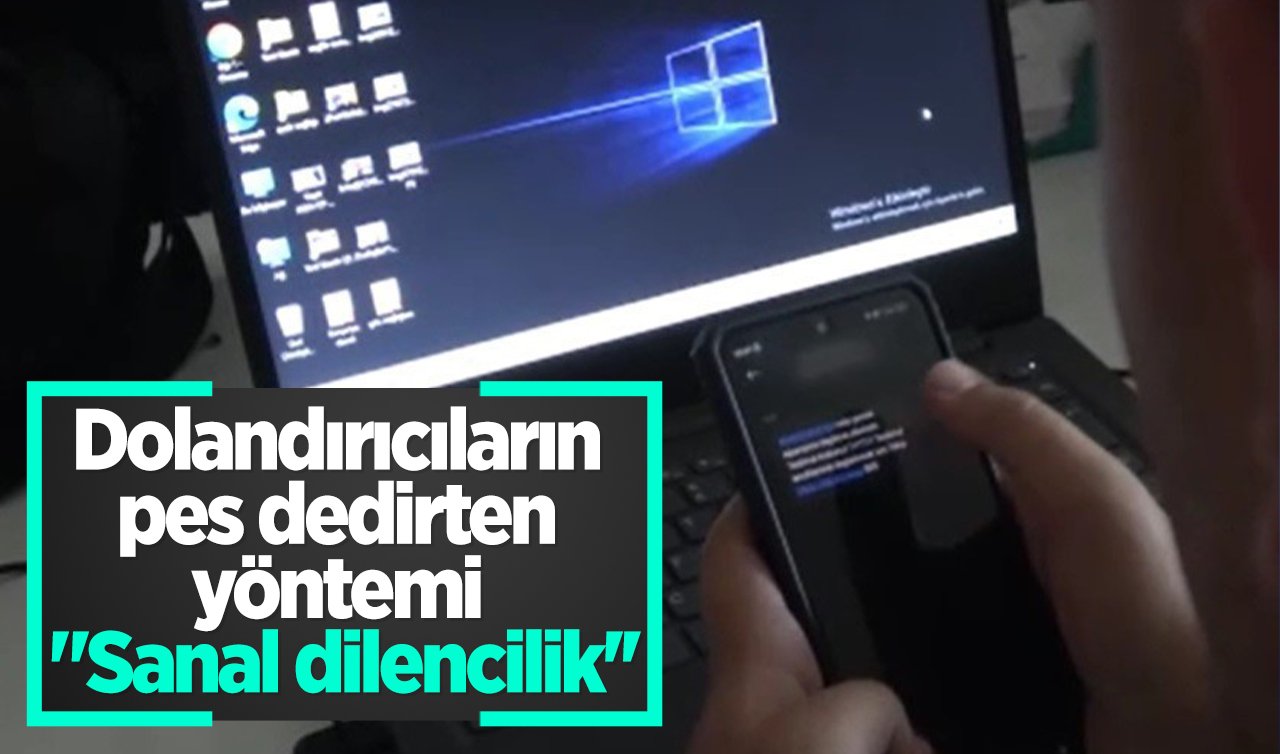 Dolandırıcıların pes dedirten yöntemi “Sanal dilencilik’’