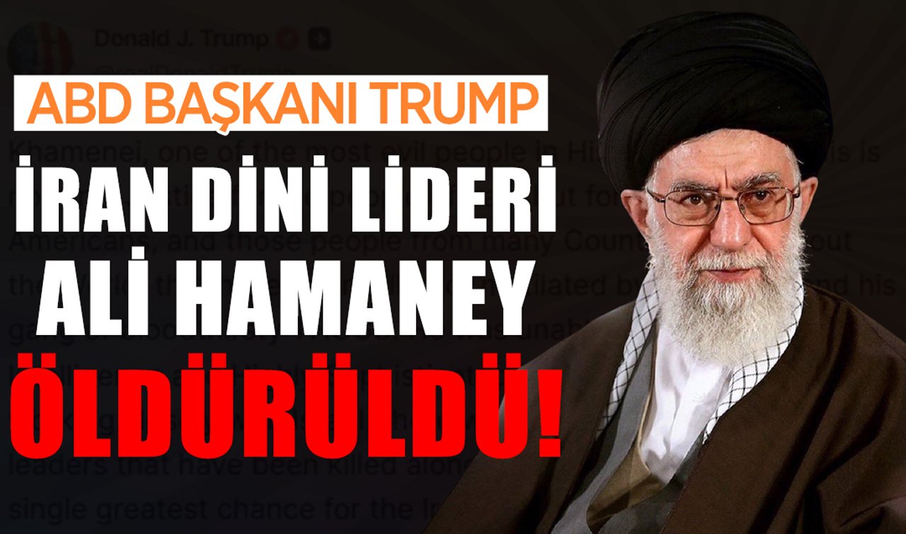 ABD Başkanı Trump: İran dini lideri Ali Hamaney öldürüldü!