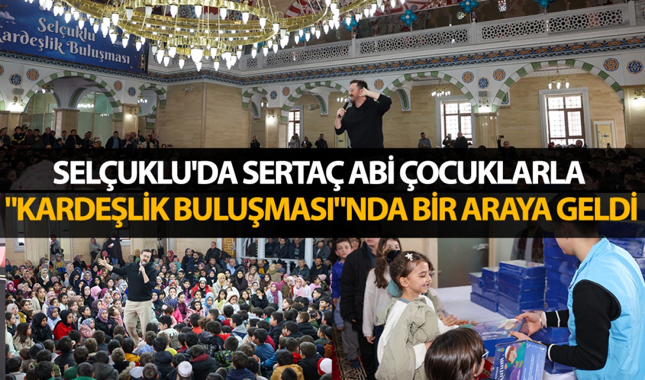Selçuklu’da Sertaç abi çocuklarla “Kardeşlik Buluşması’’nda bir araya geldi