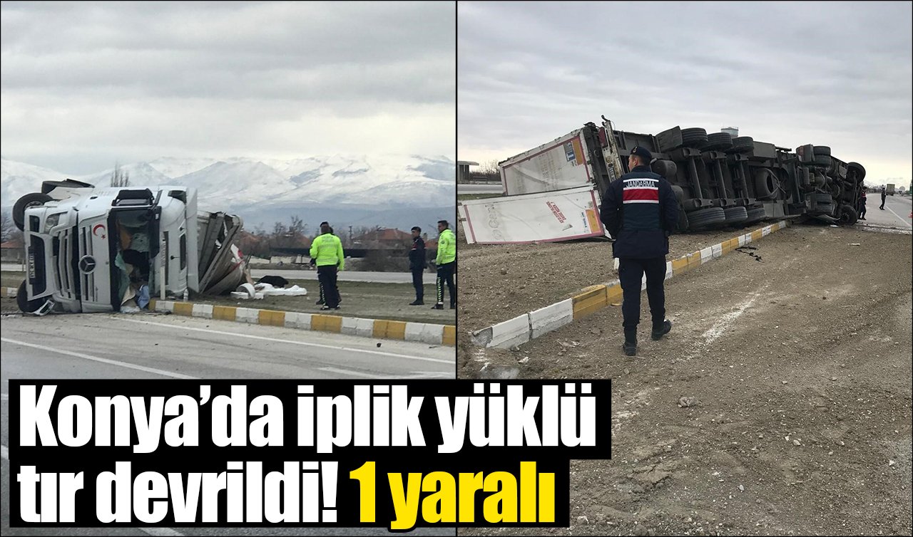 Konya’da iplik yüklü tır devrildi: 1 yaralı