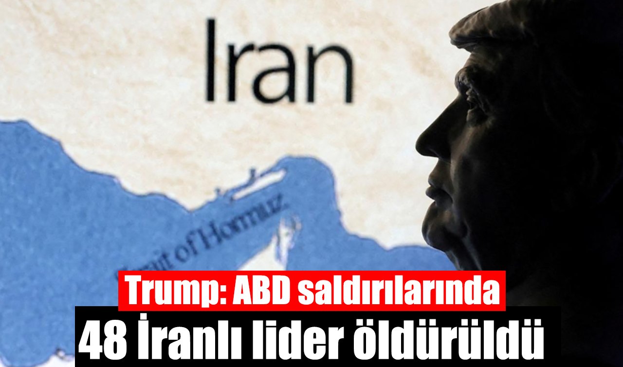 Trump: ABD saldırılarında 48 İranlı lider öldürüldü
