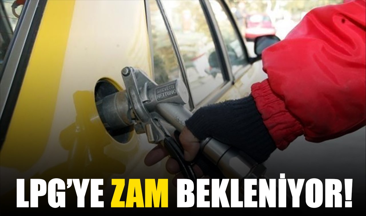 LPG’ye zam bekleniyor!