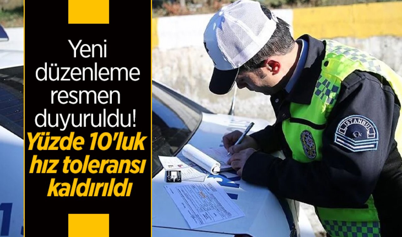 Yeni düzenleme resmen duyuruldu! Yüzde 10’luk hız toleransı kaldırıldı