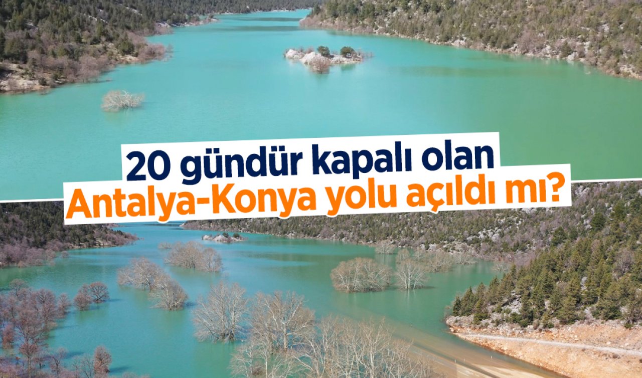 20 gündür kapalı Antalya-Konya yolu açıldı mı? Son durum böyle görüntülendi 