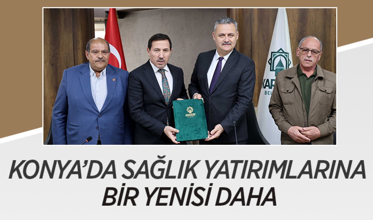 Konya’da sağlık yatırımlarına bir yenisi daha