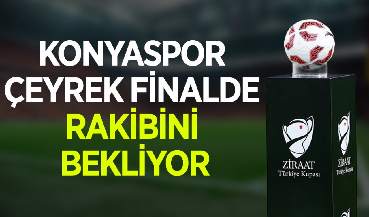 Konyaspor’un çeyrek finalde rakibi belli oluyor! Ziraat Türkiye Kupası kura çekimi ne zaman yapılacak?