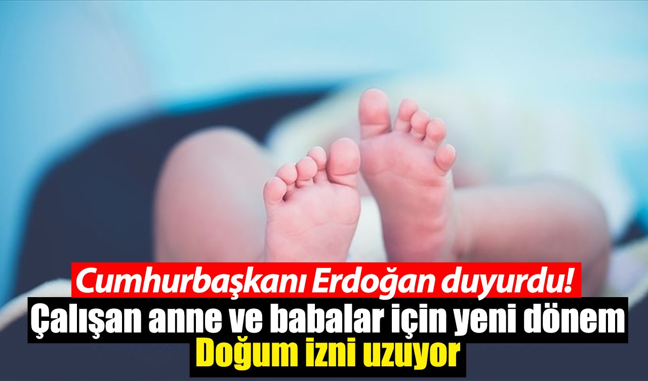 Cumhurbaşkanı Erdoğan duyurdu! Çalışan anne ve babalar için yeni dönem: Doğum izni uzuyor