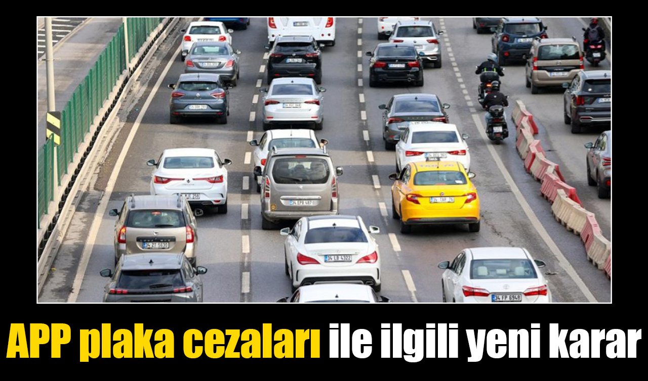 APP plaka cezaları ile ilgili yeni karar