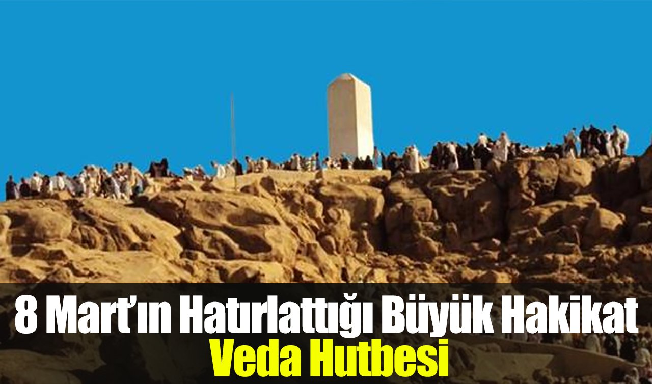 8 Mart’ın Hatırlattığı Büyük Hakikat: Veda Hutbesi