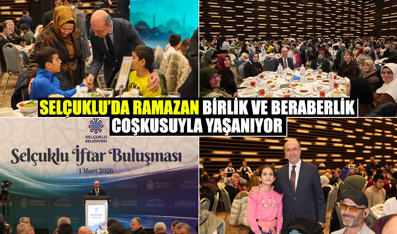 Selçuklu’da Ramazan birlik ve beraberlik coşkusuyla yaşanıyor 