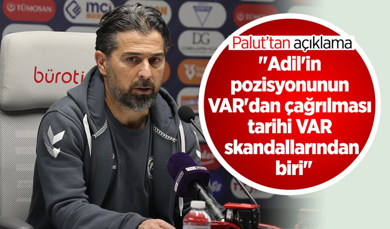 İlhan Palut: “Adil’in pozisyonunun VAR’dan çağrılması tarihi VAR skandallarından biri’’