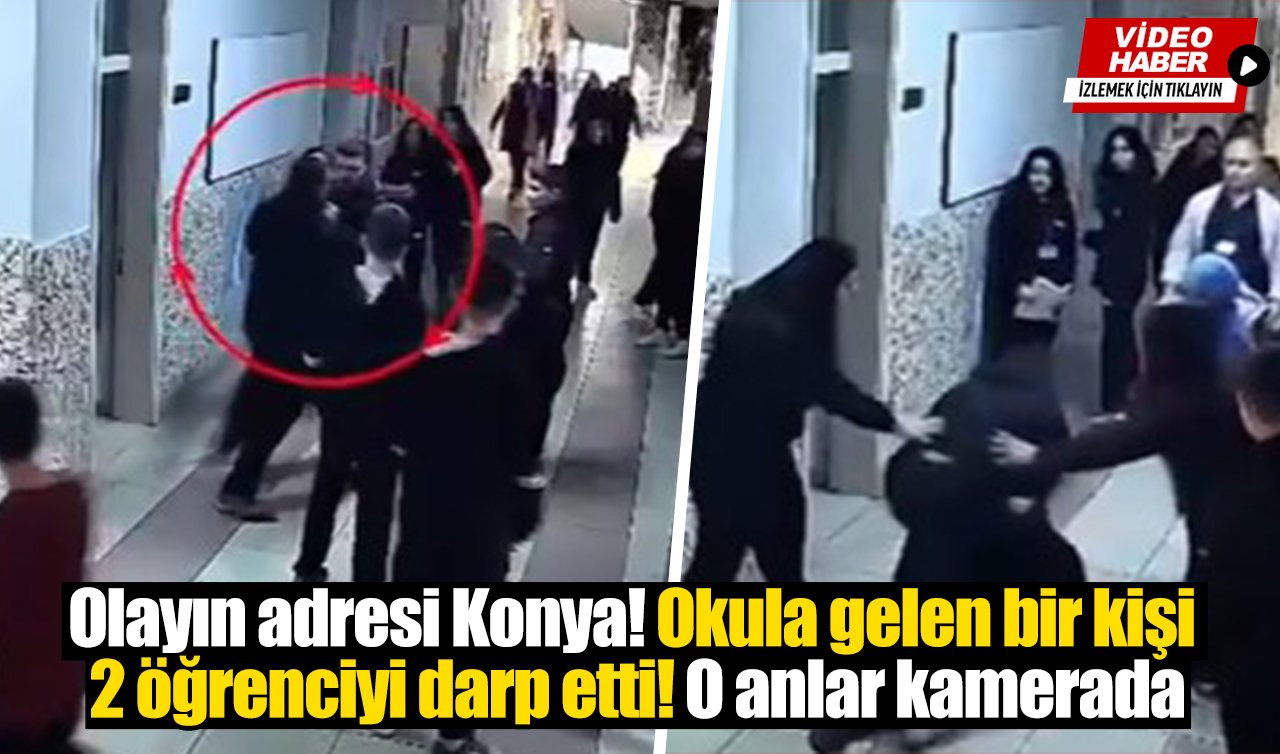 Olayın adresi Konya! Okula gelen bir kişi 2 öğrenciyi darp etti! O anlar kamerada