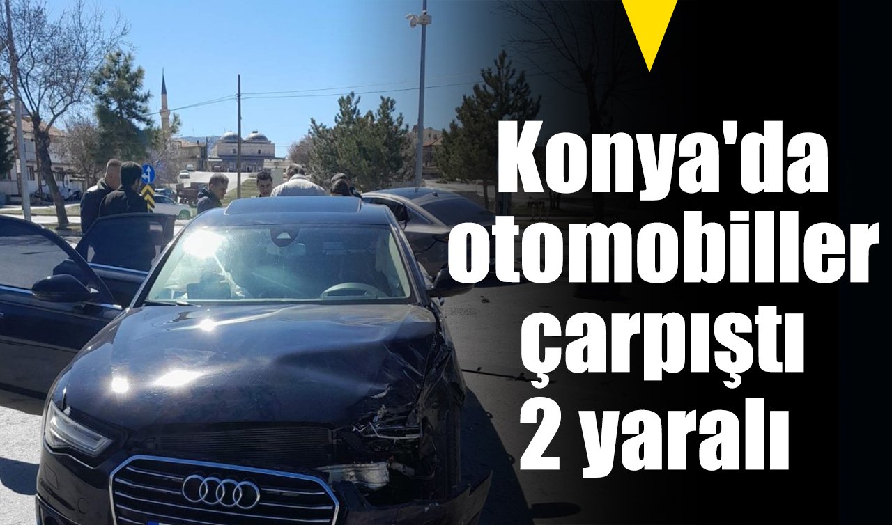Konya’da otomobiller çarpıştı: 2 yaralı
