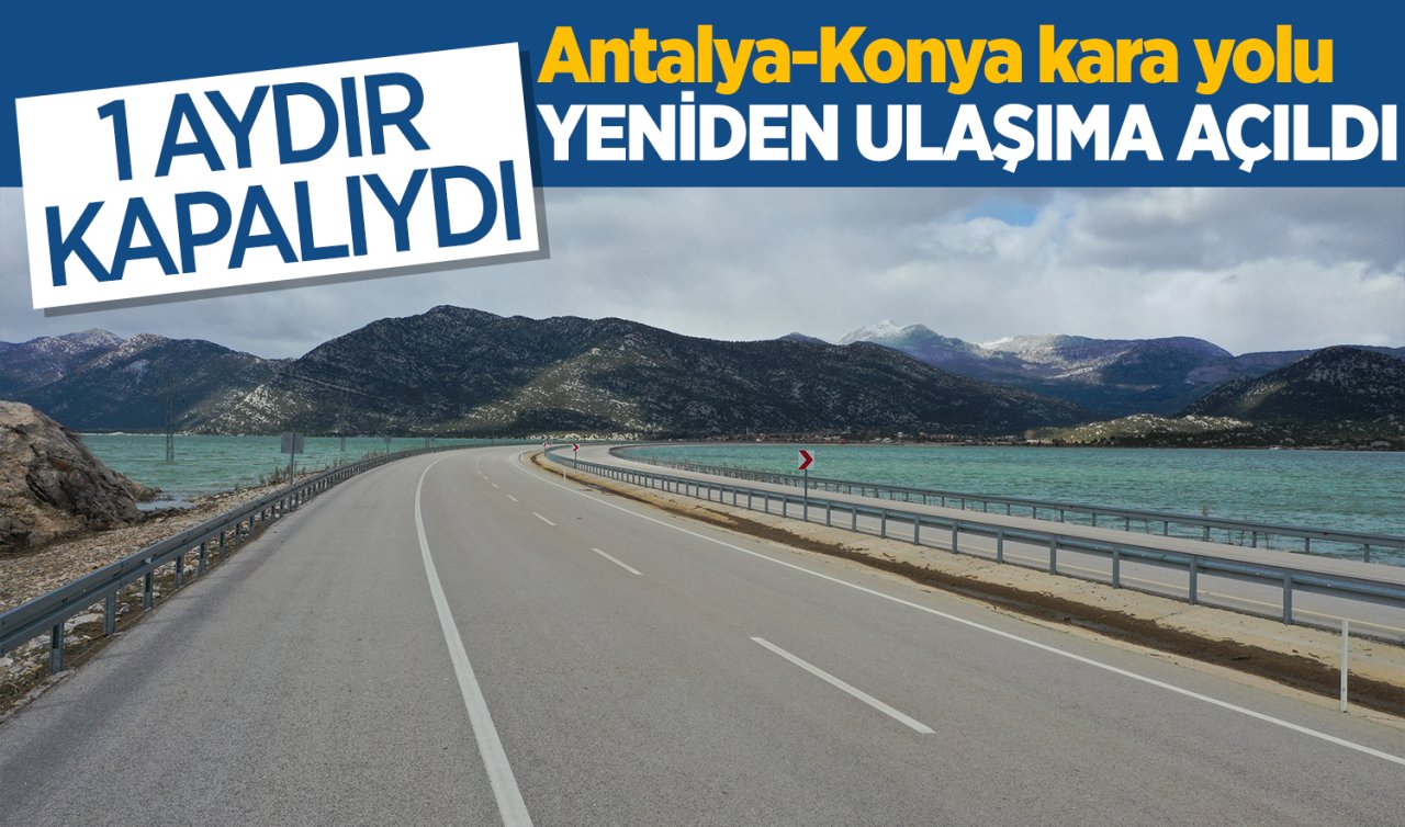 1 aydır kapalıydı! Antalya-Konya kara yolu yeniden ulaşıma açıldı