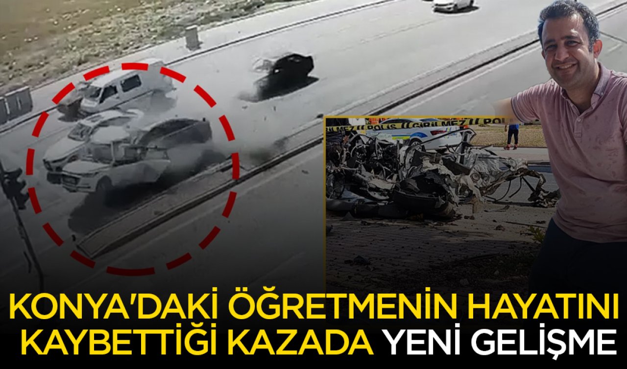 Konya’daki öğretmenin hayatını kaybettiği kazada yeni gelişme