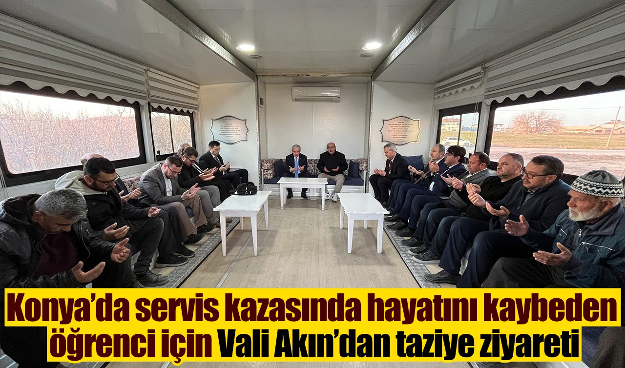 Konya’da servis kazasında hayatını kaybeden öğrenci için Vali Akın’dan taziye ziyareti